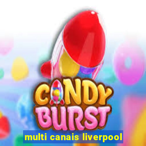 multi canais liverpool